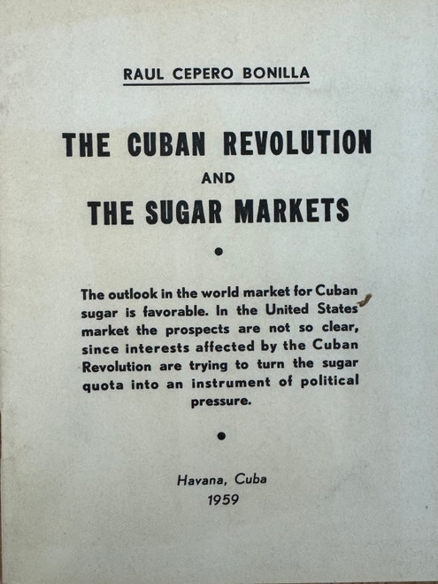 Editorial Echevarría (cover designer: unknown), "The Cuban Revolution and the Sugar Markets" by Raul Cepero Bonilla, 1959. Offset print, pamphlet.