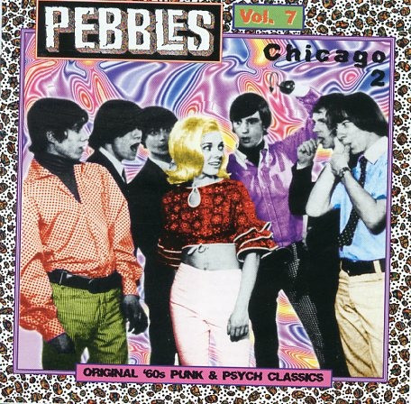 PEBBLES - Vol 07 ORIGINAL 60s PUNK ROCK CLASSICS- Chicago Vol 2