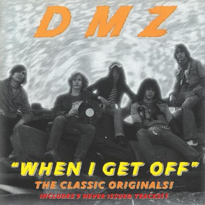 DMZ  - When I Get Off / RELICS(70s garage pre LYRES!) W. BONUS TRACKS  CD