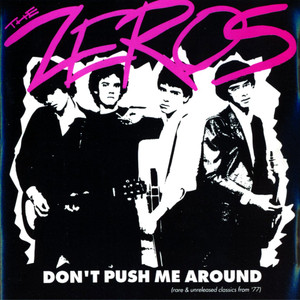 ZEROS  - Don't Push Me Around (Classic '77 punk, previously unreleased.WITH BONUS TRACKS! CD