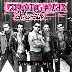 EXPLODING F*CK DOLLS   - Crack The Safe- LAST COPIES! CD EXPLODING F*CK DOLLS   - Crack The Safe- LAST COPIES! CD