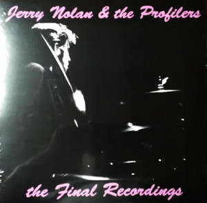 NOLAN, JERRY & THE PROFILERS -The Final Recordings (NEW YORK DOLLS DRUMMER)  LAST COPIES!  LP