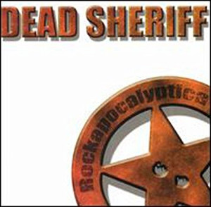 DEAD SHERIFF - ROCKAPOCALYPTICA (70s/80s style hard rock) CD DEAD SHERIFF - ROCKAPOCALYPTICA (70s/80s style hard rock) CD