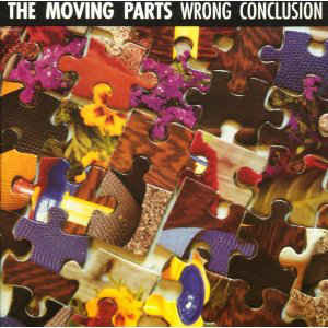 MOVING PARTS, THE  - Wrong Conclusion (late 70s BOSTON Pere Ubu style)  CD MOVING PARTS, THE  - Wrong Conclusion (late 70s BOSTON Pere Ubu style)  CD