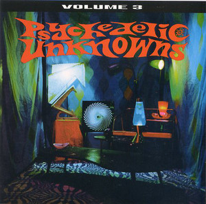 PSYCHEDELIC UNKNOWNS Vol. 3 (legendary 60s garage psych) COMP CD PSYCHEDELIC UNKNOWNS Vol. 3 (legendary 60s garage psych) COMP CD