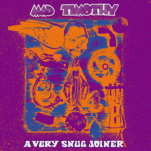 MAD TIMOTHY- A Very Snug Joiner (rare 70s heavy blooz–psych in the vein of Blue Cheer) CD  MAD TIMOTHY- A Very Snug Joiner (rare 70s heavy blooz–psych in the vein of Blue Cheer) CD