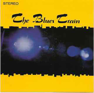 BLUES TRAIN   -ST (1969 Chicago driving hard blues with great vocals)  CD BLUES TRAIN   -ST (1969 Chicago driving hard blues with great vocals)  CD