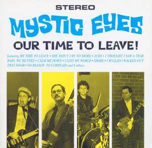MYSTIC EYES  -OUR TIME TO LEAVE! (primal 60s garage rock sound)CD