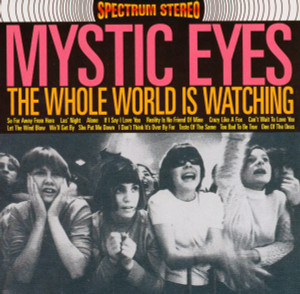 MYSTIC EYES  -Whole World is Watching  (primal 60s garage rock)  CD