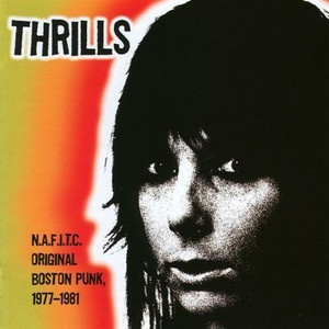 THRILLS- N.A.F.I.T.C - Original Boston Punk 1977-1981 (Blondie style pop/punk) LP THRILLS- N.A.F.I.T.C - Original Boston Punk 1977-1981 (Blondie style pop/punk) LP
