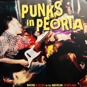 PUNKS IN PEORIA   -MAKING A SCENE IN THE AMERICAN HEARTLAND-   COMP LP