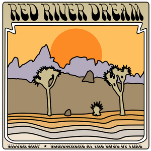 RED RIVER DREAM  -Silver Ship  (West Coast psych meets moody folk rock)  45 RPM