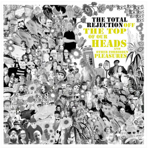 TOTAL REJECTION   - OFF THE TOP OF OUR HEADS (pop psych)