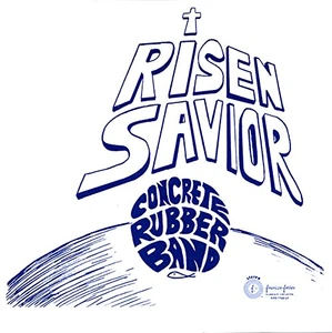 CONCRETE RUBBER BAND   -Risen Savior (Official reissue of this insane underground basement psychedelic rock album, a massively-rare 1974 release)  CD