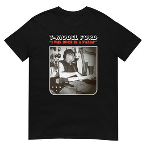 T MODEL FORD "I Was Born In A Swamp" T-Shirt T MODEL FORD "I Was Born In A Swamp" T-Shirt