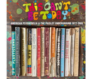 THIS CANT BE TODAY- A Trip Through the US Psychedelic Underground 1977-1988, 3CD