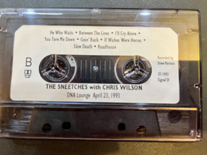 SNEETCHES W CHRIS WILSON OF THE FLAMIN GROOVIES-  LIVE AT THE DNA LOUNGE 1993  -VINTAGE CASSETTE 