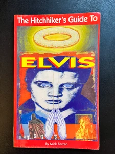 HITCHHIKERS GUIDE TO ELVIS -An A-Z of the Elvis Universe By Mick Farren 1995  PAPERBACK -BOOKS AND MAGS 