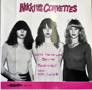 NIKKI AND THE CORVETTES - ST  BOMP PRESSING WITH NEW COVER!   AUTOGRAPHED LP PLUS BIO WRITTEN BY GREG SHAW 