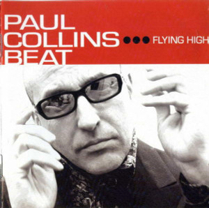COLLINS, PAUL & THE BEAT - FLYIN' HIGH - 180 GRAM -power pop (NERVES related ) LP COLLINS, PAUL & THE BEAT - FLYIN' HIGH - 180 GRAM -power pop (NERVES related ) LP