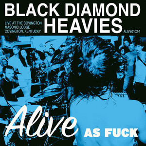 BLACK DIAMOND HEAVIES  - Alive As Fuck -GREAT KICK ASS BLUES ! CD BLACK DIAMOND HEAVIES  - Alive As Fuck -GREAT KICK ASS BLUES ! CD