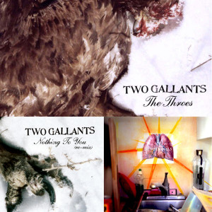 TWO GALLANTS - The Throes plus FREE!  Nothing To You !    CD 