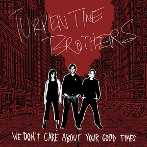 TURPENTINE BROTHERS - We Don't Care About Your Good Times (bastard lovechild of 60's soul and Nuggets proto-punk) LP  TURPENTINE BROTHERS - We Don't Care About Your Good Times (bastard lovechild of 60's soul and Nuggets proto-punk) LP