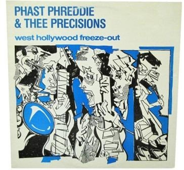 PHAST PHREDDIE  - And the Precisions - West Hollywood Freeze Out -W GUN CLUB CONNECTION!  1982 