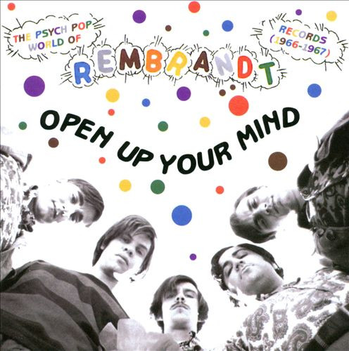 OPEN UP YOUR MIND  - The Psych Pop World of Rembrandt Records  1966-1967- COMP CD