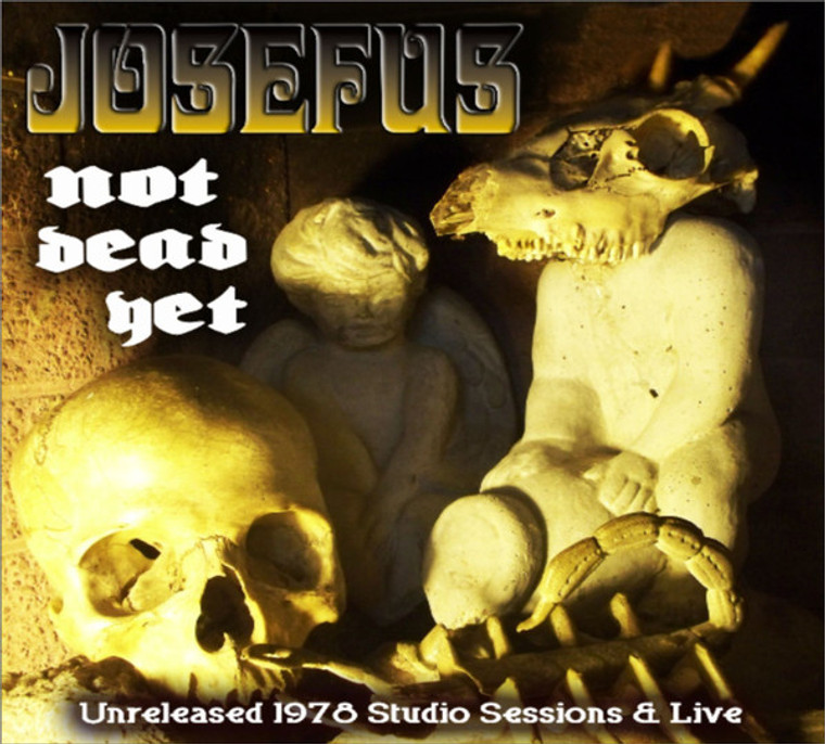 JOSEFUS  -Not Dead Yet (Texas hard rock Unreleased 1978 Studio Sessions & Live) CD