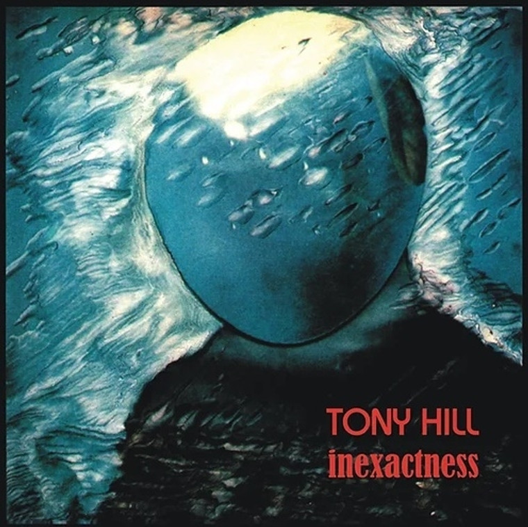 HILL, TONY  -INEXACTNESS (legend of UK psych) CD