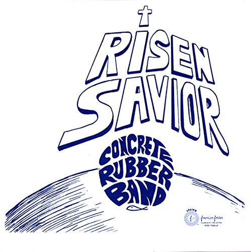 CONCRETE RUBBER BAND   -Risen Savior (Official reissue of this insane underground basement psychedelic rock album, a massively-rare 1974 release)  CD