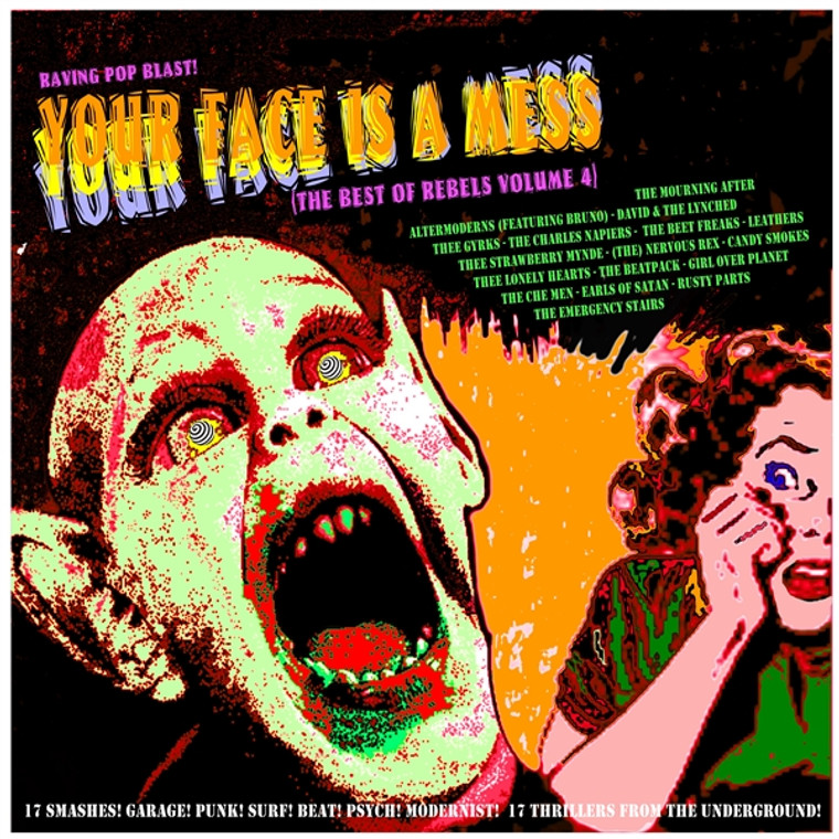 YOUR FACE IS A MESS  -THE BEST OF REBELS VOL. 4 ( Pebbles style garage rock, pop-psych, modernist, surf, R&B, rock & roll,)   COMP LP