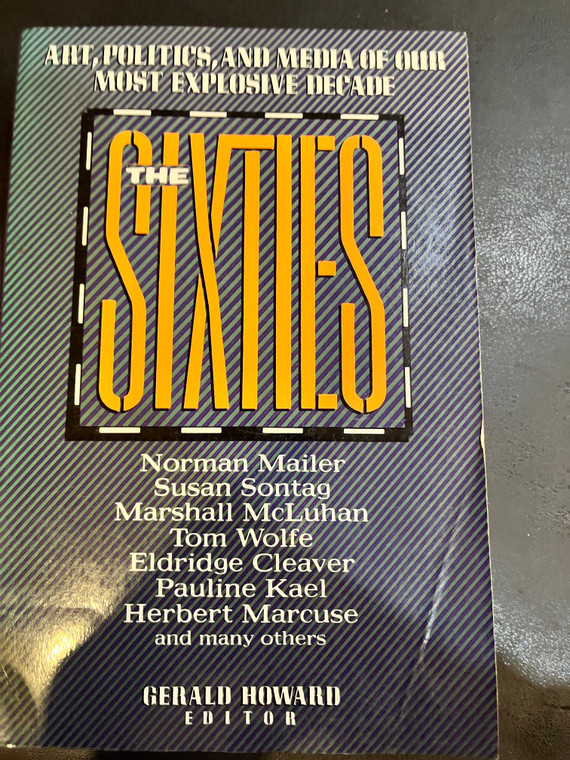 THE SIXTIES: Art, Politics, and Media of Our Most Explosive Decade, edited by Gerald Howard. PAPERBACK -BOOKS AND MAGS 