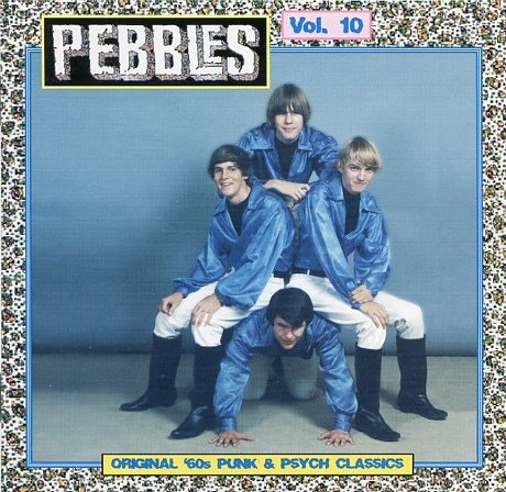 PEBBLES - Vol 10 ORIGINAL 60s PUNK & PSYCH CLASSICS- Comp CD