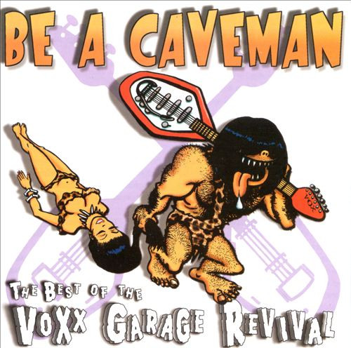 BE A CAVEMAN - VA (DMZ,Crawdaddys,Fuzztones,Chesterfield Kings