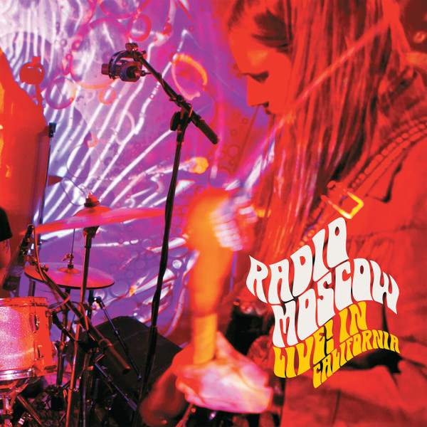 RADIO MOSCOW - LIVE IN CALIFORNIA - high-energy psych rock'n'roll