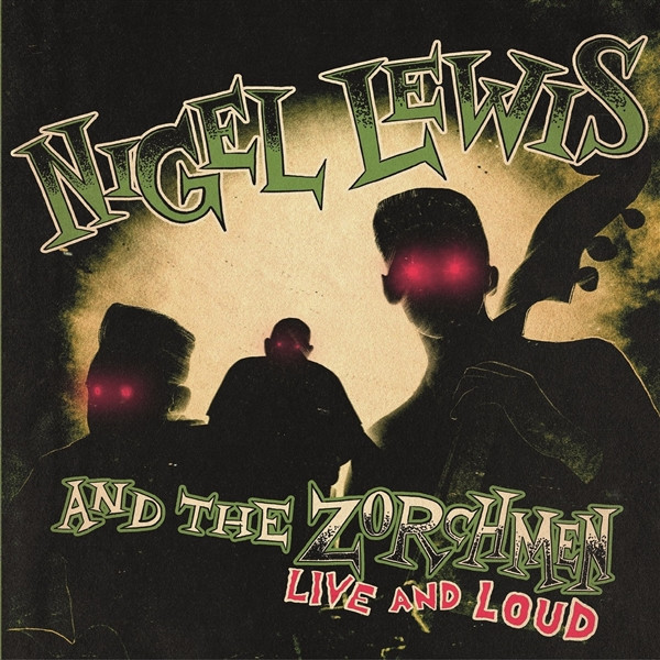 LEWIS, NIGEL & THE ZORCHMEN -LIVE AND LOUD (2011 Meteors