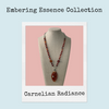 “Embering Essence Collection” graphic featuring the Carnelian Radiance necklace on a linen jewelry bust framed in a soft pink panel with the name printed below.