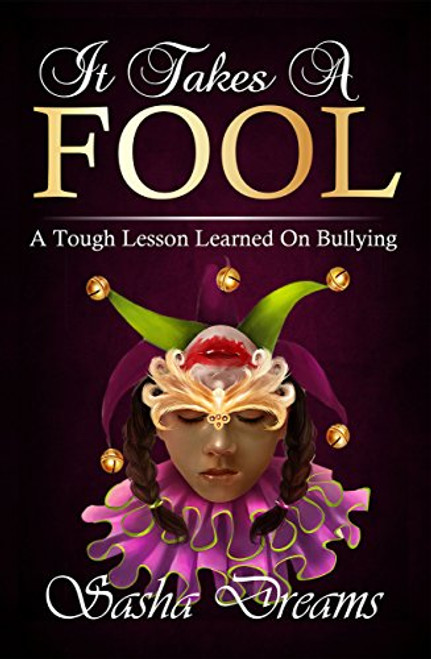 It Takes A Fool: A Tough Lesson Learned On Bullying (EBook)