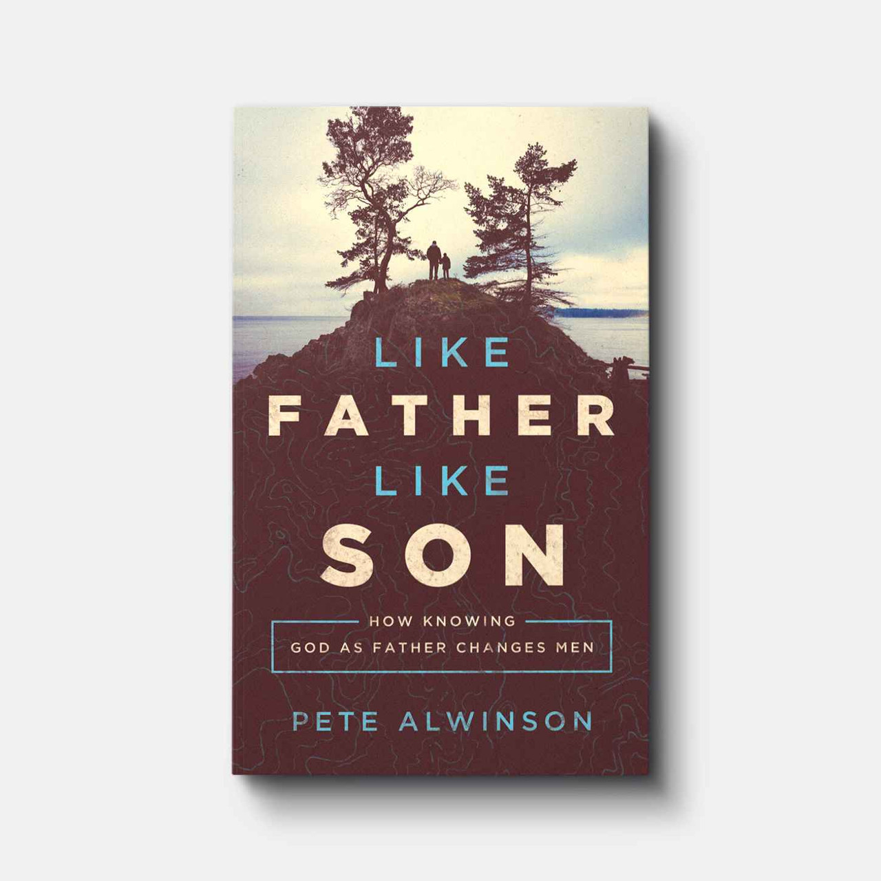 Like Father, Like Son: How Knowing God as Father Changes Men