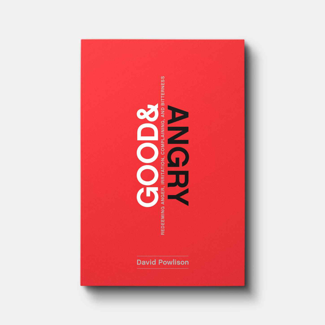 Good and Angry: Redeeming Anger, Irritation, Complaining, and Bitterness |  Paperback | By David Powlison