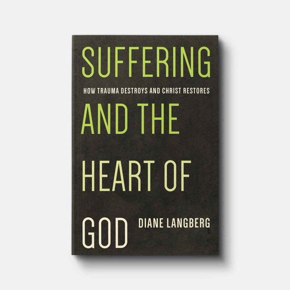 Suffering and the Heart of God: How Trauma Destroys and Christ Restores | Paperback | By Diane Langberg