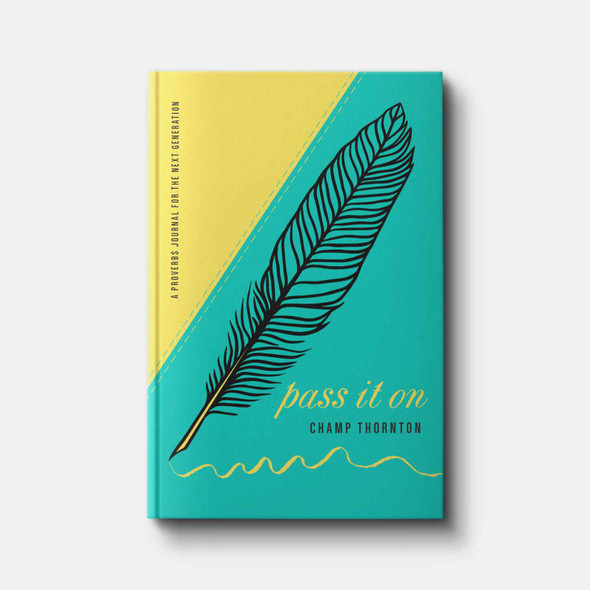 Pass It On: A Proverbs Journal for the Next Generation | Leatherette | By Champ Thornton
