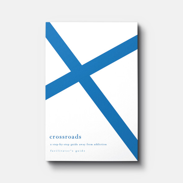 Crossroads: A Step-by-Step Guide Away from Addiction, Facilitator's Guide