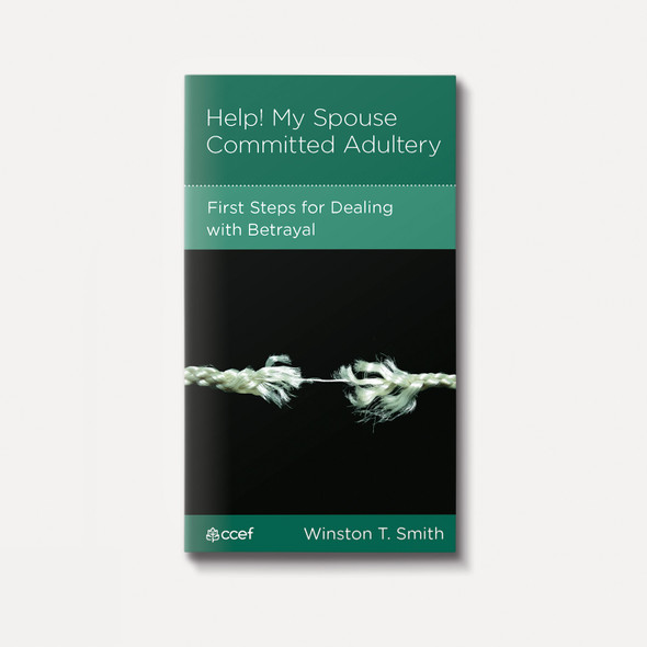 Help! My Spouse Committed Adultery: First Steps for Dealing with Betrayal | Stapled | By Winston T. Smith
