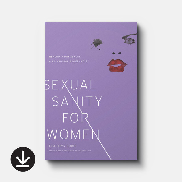 Sexual Sanity for Women: Healing from Sexual and Relational Brokenness eBook (Leader's Guide) Small Group eBooks