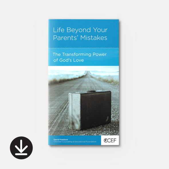 Life Beyond Your Parents' Mistakes: The Transforming Power of God's Love (eBook) Minibook eBooks