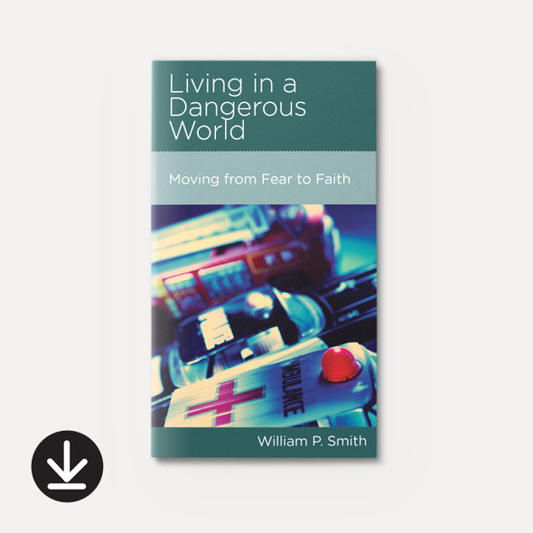 Living in a Dangerous World: Moving from Fear to Faith (eBook) Minibook eBooks