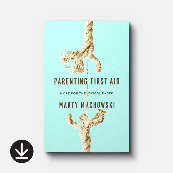 Parenting First Aid: Hope for the Discouraged Devotional (eBook) Adult eBooks